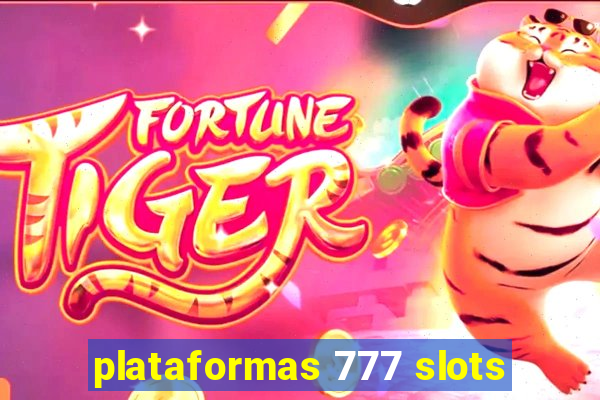 plataformas 777 slots